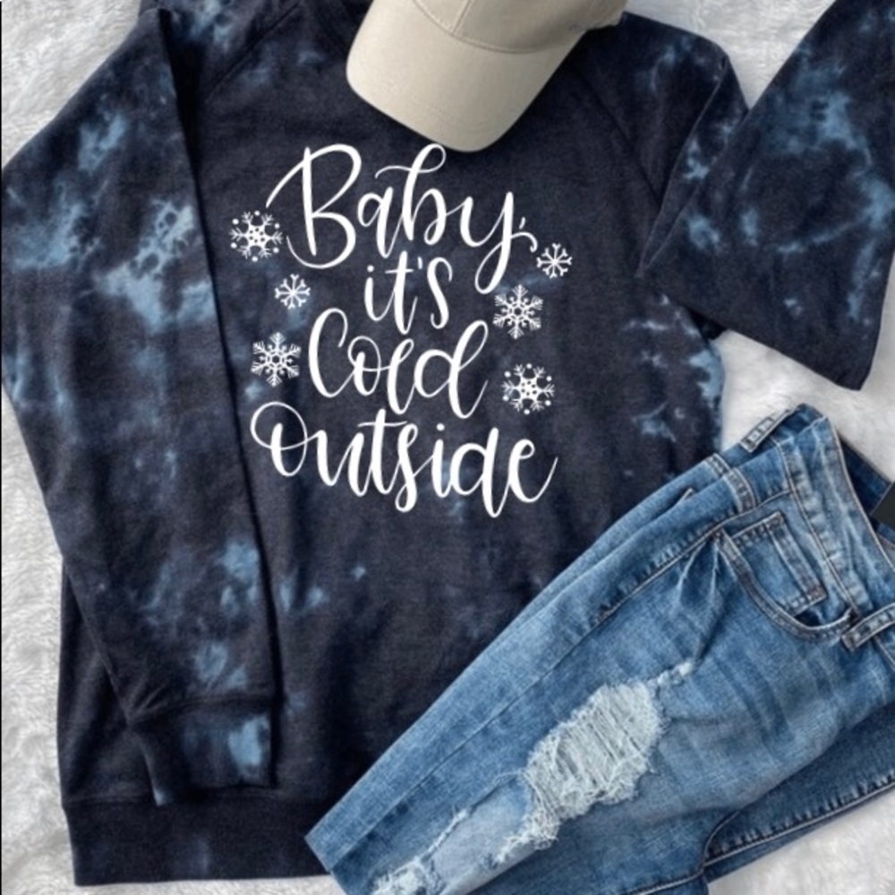 Baby It’s Cold Tye-Dye Sweatshirt